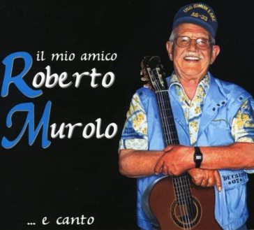 Il mio amico roberto murolo... e ca - Roberto Murolo