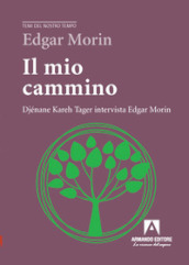 Il mio cammino. Djénane Kareh Tager intervista Edgar Morin