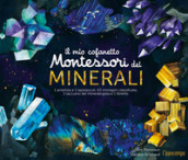 Il mio cofanetto Montessori dei minerali. Ediz. a colori. Con gadget