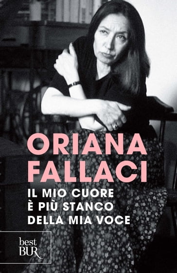 Il mio cuore è più stanco della mia voce - Oriana Fallaci