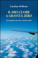 Il mio cuore a gravità zero. Una ragazza, un aereo e la loro storia