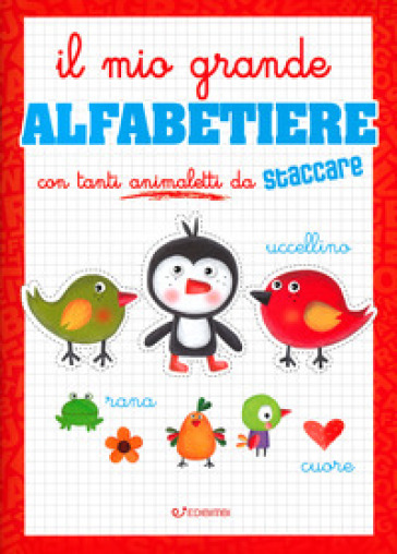 Il mio grande alfabetiere. Ediz. illustrata