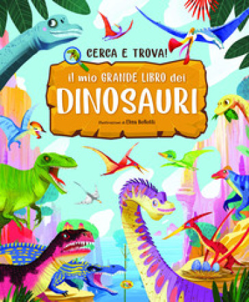 Il mio grande libro dei dinosauri