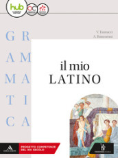 Il mio latino. Grammatica. Con lezioni. Per i Licei e gli Ist. magistrali. Con ebook. Con espansione online. Vol. 1