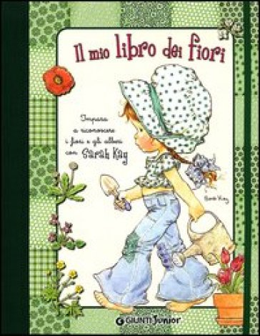 Il mio libro dei fiori. Impara a riconoscere i fiori e gli alberi con Sarah Kay - Sarah Kay - Christine Donnier - Marie-Françoise Perat