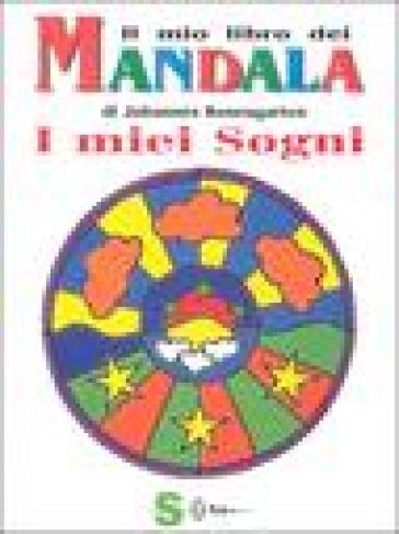 Il mio libro dei mandala. I miei sogni - Johannes Rosengarten