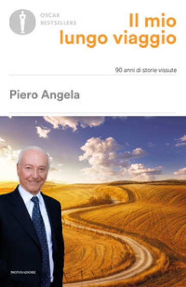 Il mio lungo viaggio. 90 anni di storie vissute - Piero Angela