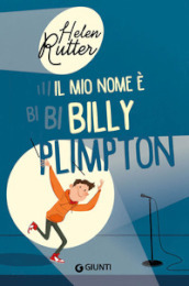 Il mio nome è Billy Plimpton. Ediz. illustrata