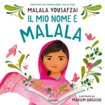 Il mio nome è Malala. Ediz. illustrata - Malala Yousafzai - Mariam Quraishi