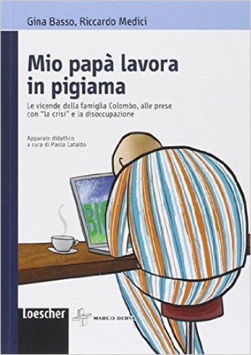 Il mio papà lavora in pigiama. Con espansione online - Gina Basso - Riccardo Medici