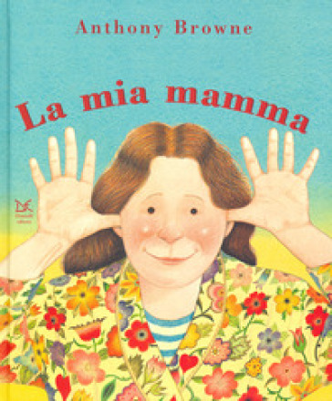 Il mio papà/La mia mamma. Ediz. a colori - Anthony Browne