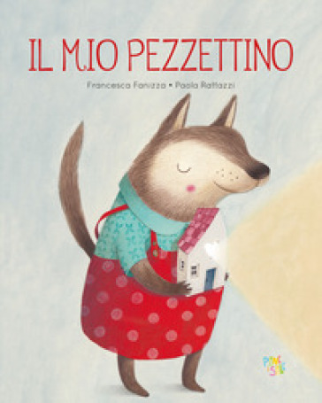 Il mio pezzettino. Ediz. a colori - Francesca Fanizza