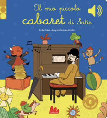 Il mio piccolo cabaret di Satie. Libro sonoro. Ediz. a colori - Emilie COLLET