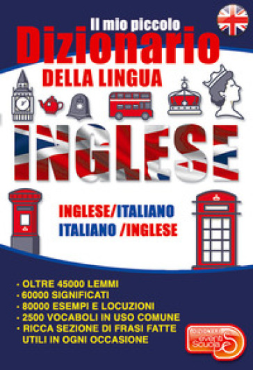 Il mio piccolo dizionario della lingua inglese. Dizionario inglese-italiano italiano-ingle...