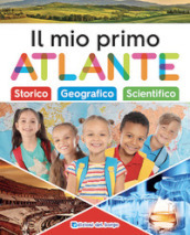 Il mio primo atlante. Ediz. a colori