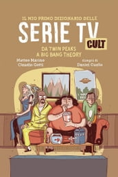 Il mio primo dizionario delle Serie TV Cult