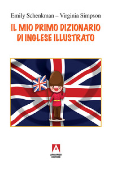 Il mio primo dizionario di inglese illustrato - Emily Schenkman - Virginia Simpson