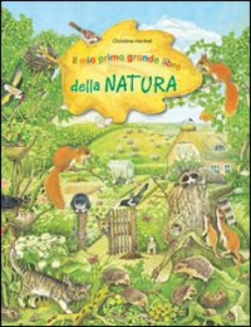 Il mio primo grande libro della natura - Christine Henkel