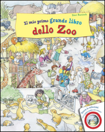 Il mio primo grande libro dello zoo - Ines Rarisch