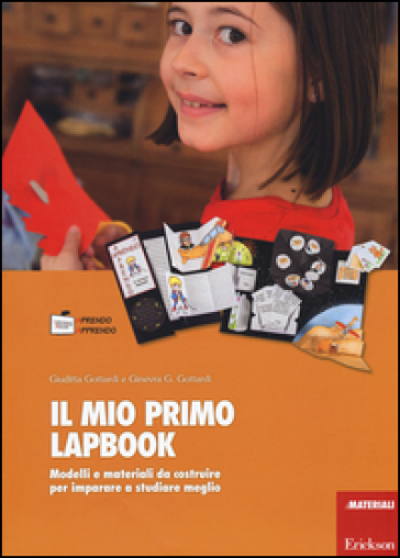 Il mio primo lapbook. Modelli e materiali da costruire per imparare a studiare meglio - Giuditta Gottardi - Ginevra Giorgia Gottardi