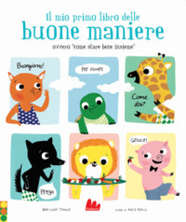 Il mio primo libro delle buone maniere ovvero «come stare bene insieme». Nuova ediz. - Marie Trouble