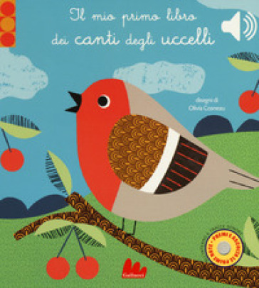 Il mio primo libro dei canti degli uccelli. Libro sonoro. Ediz. a colori - Olivia Cosneau