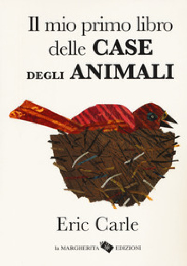 Il mio primo libro delle case degli animali. Ediz. a colori - Eric Carle