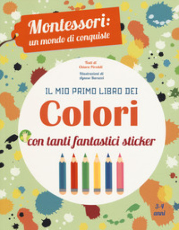 Il mio primo libro dei colori. Montessori: un mondo di conquiste. Ediz. a colori - Chiara Piroddi