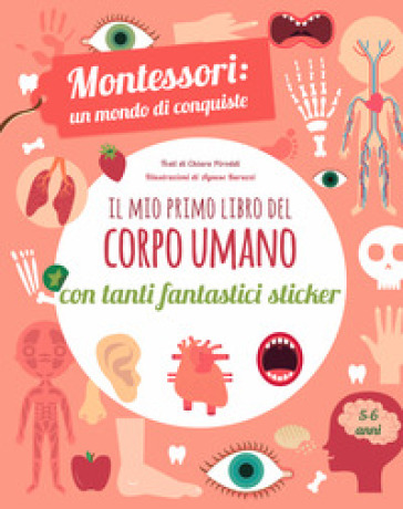 Il mio primo libro del corpo umano. Montessori un mondo di conquiste. Con adesivi. Ediz. a colori - Chiara Piroddi