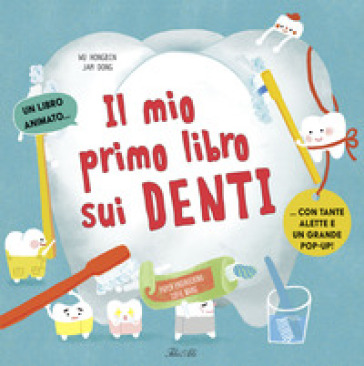 Il mio primo libro dei denti. Ediz. a colori - Wu Hongbin