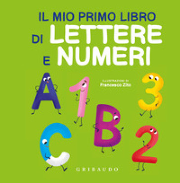 Il mio primo libro di lettere e numeri. Ediz. a colori - Francesco Zito