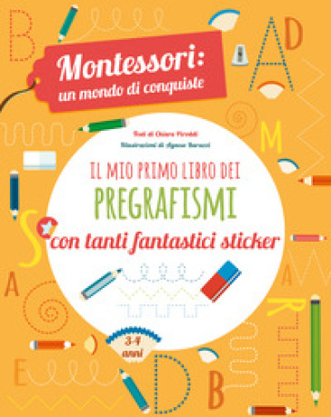 Il mio primo libro dei pregrafismi. Montessori: un mondo di conquiste. Con adesivi. Ediz. a colori - Chiara Piroddi