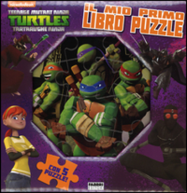 Il mio primo libro puzzle. Turtles Tartarughe Ninja - AA.VV. Artisti Vari