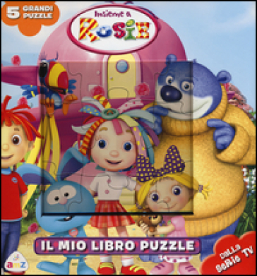 Il mio primo libro puzzle. Insieme a Rosie - Tea Orsi