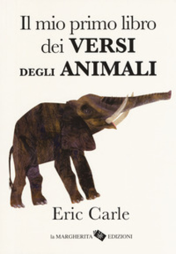 Il mio primo libro dei versi degli animali. Ediz. a colori - Eric Carle