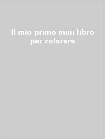 Il mio primo mini libro per colorare