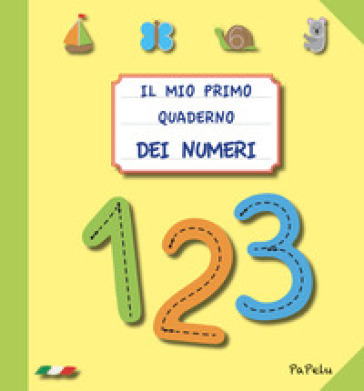 Il mio primo quaderno dei numeri - Eugenia Dolzhenkova - Luca Grigolato