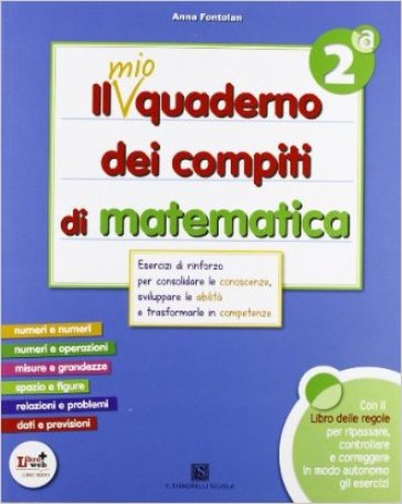 mio quaderno dei compiti di matematica. Per la 2ª classe elementare. Con fascicolo. Con CD Audio. Con CD-ROM. Con espansione online - A. Fontolan