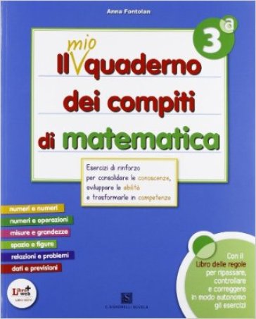 mio quaderno dei compiti di matematica. Per la 3ª classe elementare. Con fascicolo. Con CD Audio. Con CD-ROM. Con espansione online - A. Fontolan