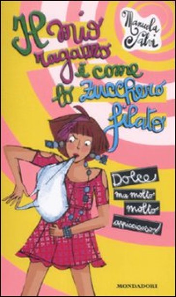 Il mio ragazzo è come lo zucchero filato. Dolce ma molto molto appiccicoso! - Manuela Salvi