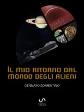 Il mio ritorno dal mondo degli alieni. Un incredibile esperienza