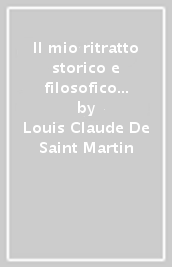 Il mio ritratto storico e filosofico 1789-1803