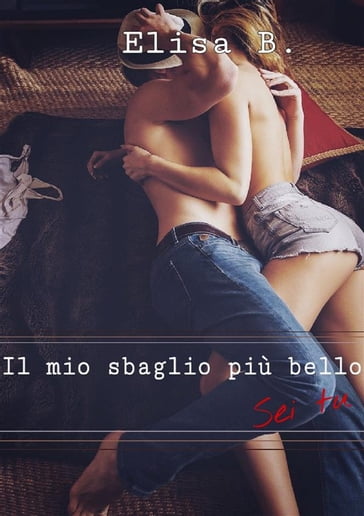 Il mio sbaglio più bello sei tu - Elisa B.