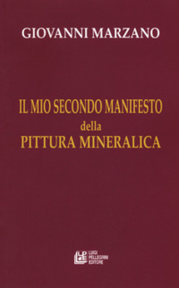 Il mio secondo manifesto della pittura mineralica - Giovanni Marzano