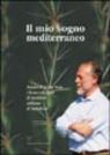 Il mio sogno mediterraneo. Amedeo di Savoia Aosta e la sua collezione di succulente nell'i...