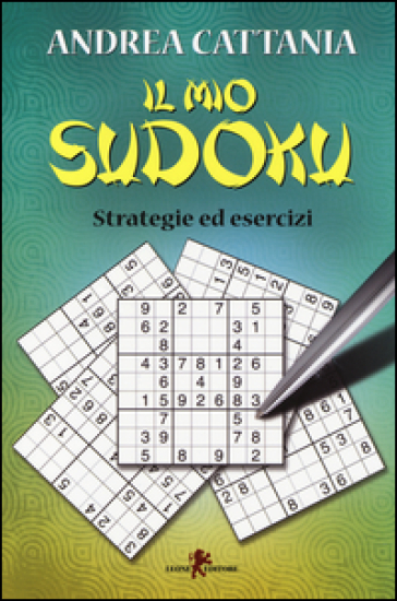 Il mio sudoku. Strategie ed esercizi - Andrea Cattania