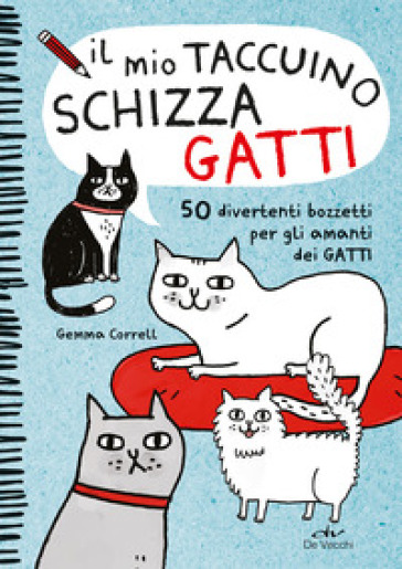 Il mio taccuino schizza gatti. 50 divertenti bozzetti per gli amanti dei gatti - Gemma Correll