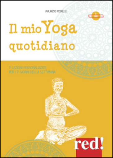 Il mio yoga quotidiano. 7 lezioni personalizzate per i 7 giorni della settimana. 2 DVD - Maurizio Morelli