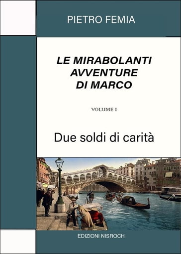 Le mirabolanti avventure di Marco. Volume 1 - Pietro Femia