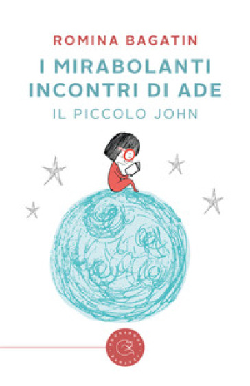 I mirabolanti incontri di Ade. Il piccolo John - Romina Bagatin